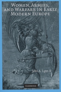John Albert Lynn - Women, Armies, and Warfare in Early Modern Europe.