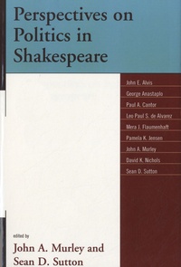 John Albert Murley et Sean D. Sutton - Perspectives on Politics in Shakespeare.