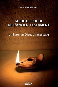 John Alec Motyer - Guide de poche de l'ancien testament - Un livre, un Dieu, un message.