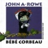 John Alfred Rowe - Bebe Corbeau.