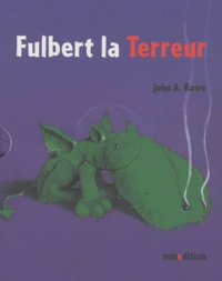 John Alfred Rowe - Fulbert la Terreur.