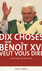 Dix choses que Benoît XVI veut vous dire
