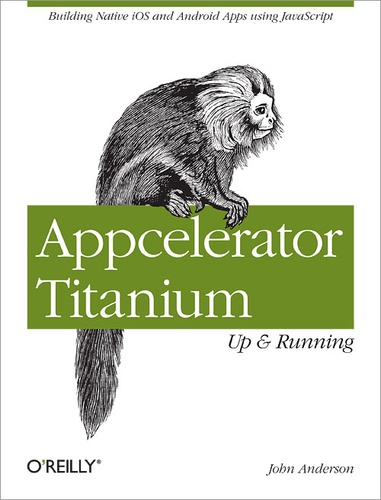 John Anderson - Appcelerator Titanium: Up and Running.