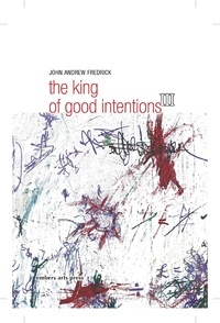 John Andrew Fredrick - The King Of Good Intentions Part Three.