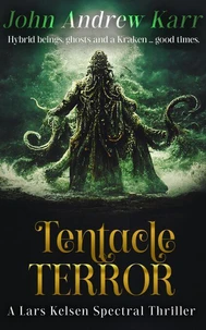 Tentacle Terror: A Lars Kelsen Spectral Thriller