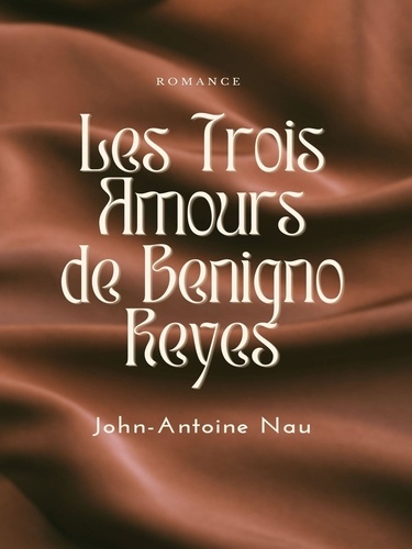 Les trois amours de Benigno Reyes