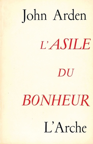 John Arden - L'Asile Du Bonheur.