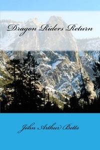  John Arthur Betts - Dragon Riders Return - Dragon Queens, #3.