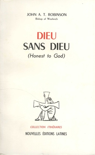 Dieu sans Dieu - (Honest to God) de John Arthur Thomas Robinson - Grand  Format - Livre - Decitre