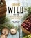 Cooking Wild. More than 150 Recipes for Eating Close to Nature