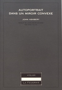 John Ashbery - Autoportrait dans un miroir convexe.