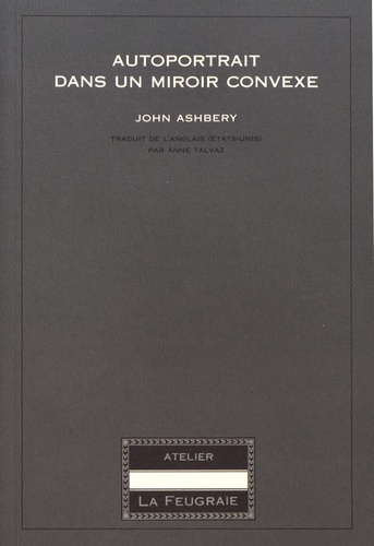 John Ashbery - Autoportrait dans un miroir convexe.