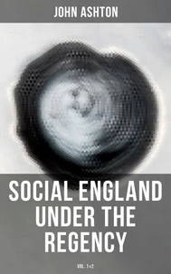 Social England under the Regency (Vol.1&amp;2)