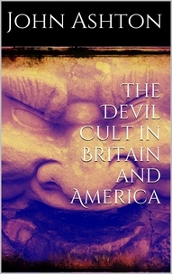 John Ashton - The Devil Cult in Britain and America.