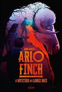 John August - Arlo Finch, Tome 01 - Le mystère des Longs Bois.