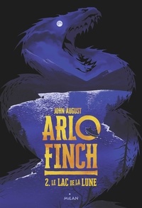 John August - Arlo Finch, Tome 02 - Le lac de la lune.