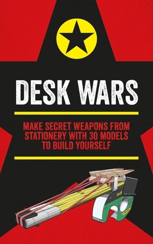 Desk Wars. Make secret weapons from stationery with 30 models to build yourself