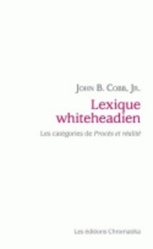John B. Cobb et Henri Vaillant - Lexique whiteheadien - Les catégories de Procès et réalité.