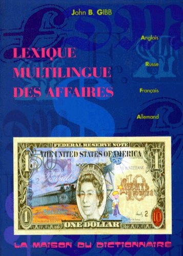 John-B Gibb - Lexique multilingue des affaires - Anglais, russe, français, allemand.