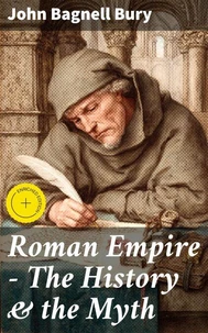 Roman Empire - The History &amp; the Myth