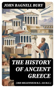The History of Ancient Greece (3rd millennium B.C.-323 B.C.)