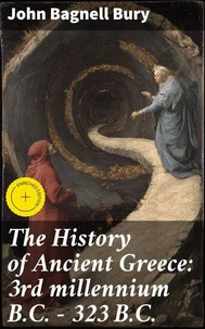 The History of Ancient Greece: 3rd millennium B.C. - 323 B.C.