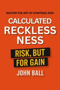 Calculated RECKLESSNESS Risk, But For Gain