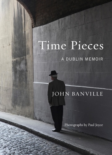 Time Pieces. A Dublin Memoir