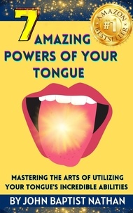  John Baptist Nathan - 7 Amazing Powers of Your Tongue.