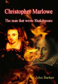 Christopher Marlowe - The Man Who Wrote Shakespeare