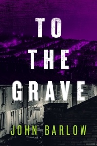  John Barlow - To the Grave - Joe Romano crime thrillers, #2.