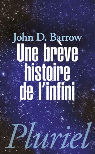 John Barrow - Une brève histoire de l'infini.