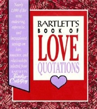 John Bartlett - Bartlett's Book of Love Quotations.