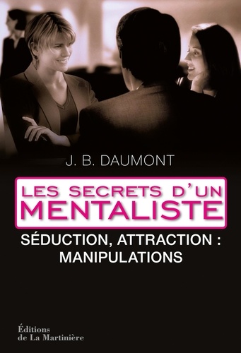 Tome 2, Séduction, attraction : manipulations - John Bastardi Daumont.