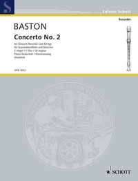 John Baston - Edition Schott  : Concerto No. 2 C major - descant recorder, strings and basso continuo. Réduction pour piano..