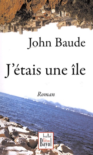 John Baude - J'étais une île.