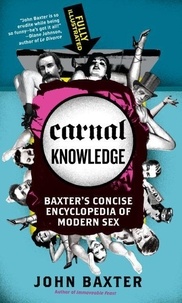 John Baxter - Carnal Knowledge - Baxter's Concise Encyclopedia of Modern Sex.
