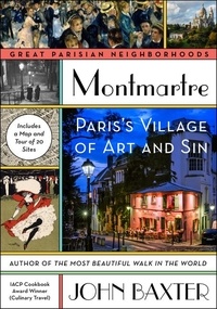 John Baxter - Montmartre - Paris's Village of Art and Sin.