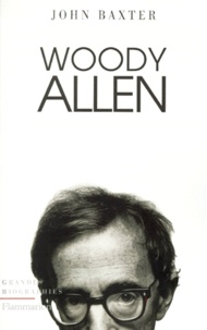 John Baxter - Woody Allen - Biographie.