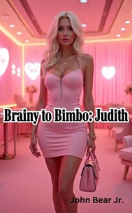 Brainy to Bimbo: Judith