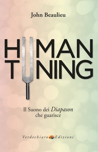 John Beaulieu et Enrico Feudo - Human Tuning - Il Suono del Diapason che Guarisce.