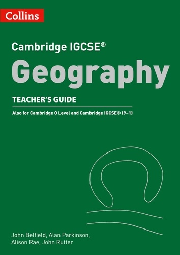John Belfield et Alan Parkinson - Cambridge IGCSE™ Geography Teacher Guide.