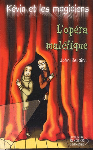 John Bellairs - Kévin et les magiciens Tome 6 : L'opéra maléfique.