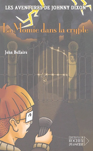 John Bellairs - Les aventures de Johnny Dixon Tome 2 : La Momie dans la crypte.