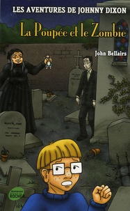 John Bellairs - Les aventures de Johnny Dixon Tome 8 : La Poupée et le Zombie.