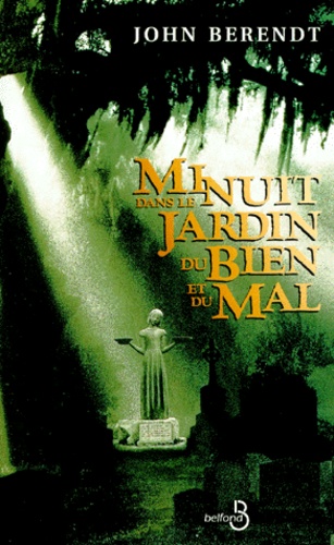 John Berendt - Minuit Dans Le Jardin Du Bien Et Du Mal. Savannah, Georgie, Chronique D'Une Ville.