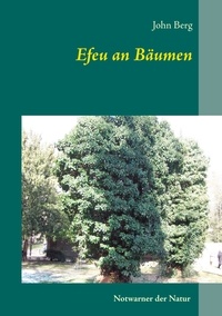 John Berg - Efeu an Bäumen - Notwarner der Natur.