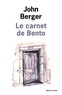 John Berger - Le carnet de Bento.