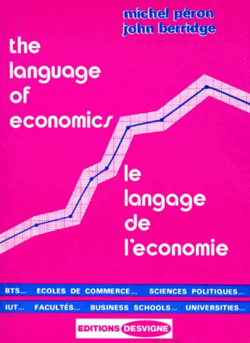 John Berridge et Michel Péron - The Language of economics - [B.T.S., écoles de commerce, sciences politiques, I.U.T., facultés.