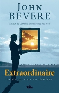 John Bevere - Extraordinaire.